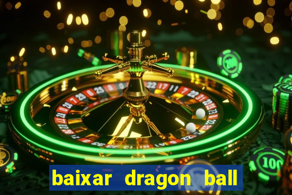 baixar dragon ball z dublado